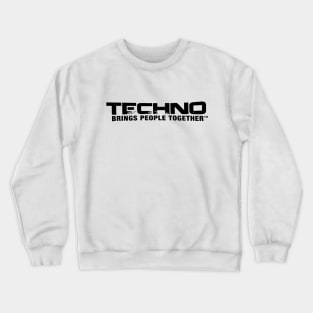 Techno Brings People Together - typo (black) Crewneck Sweatshirt